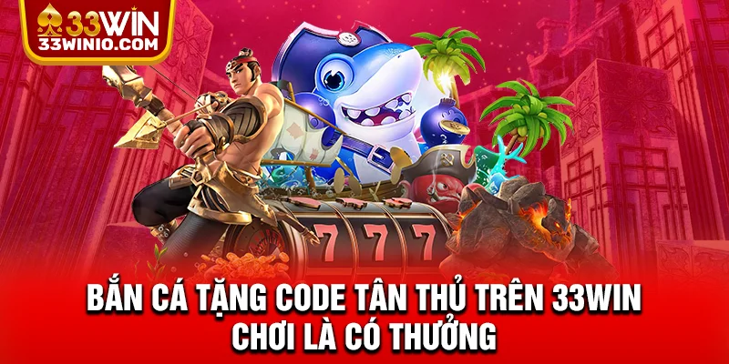 Bắn cá tặng code tân thủ