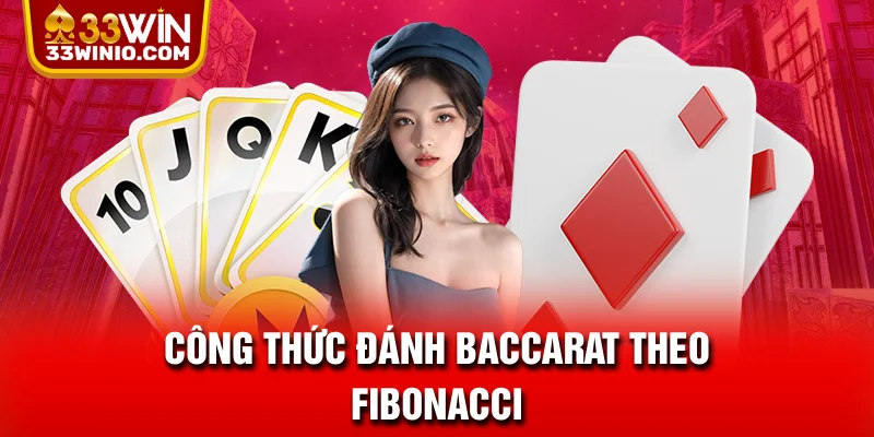 Công thức đánh Baccarat theo Fibonacci