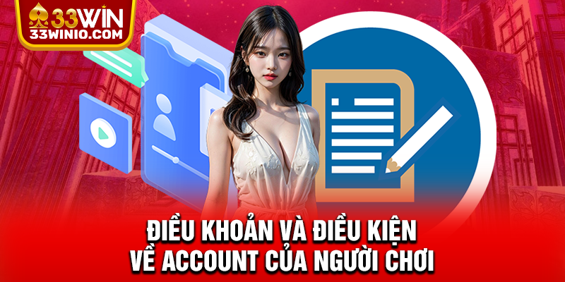Điều Khoản Và Điều Kiện 33WIN – Cam Kết Rõ Ràng Cho Hội Viên % Điều khoản và điều kiện về account của người chơi