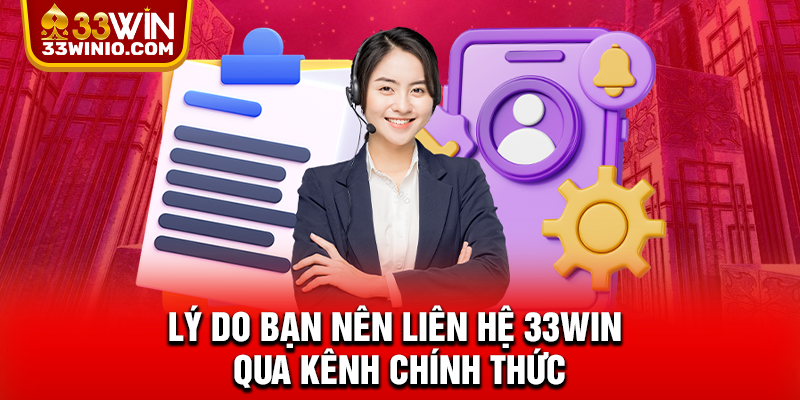 Lý do bạn nên liên hệ 33WIN qua kênh chính thức