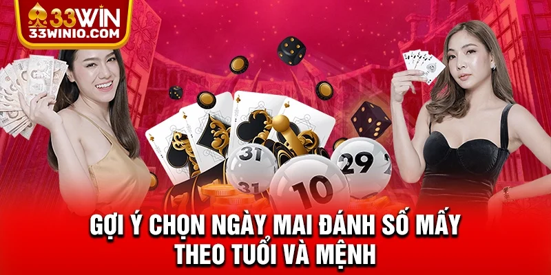 Ngày Mai Đánh Số Mấy? Cách Xác Định Kết Quả Chuẩn Nhất % Gợi ý chọn ngày mai đánh số mấy theo tuổi và mệnh